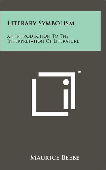 Literary Symbolism: An Introduction To The Interpretation Of Literature