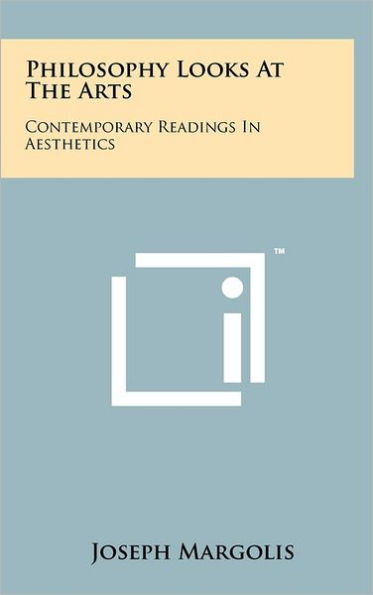 Philosophy Looks At The Arts: Contemporary Readings In Aesthetics
