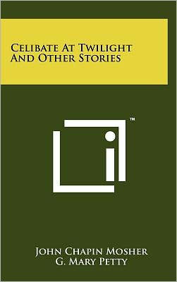 Celibate at Twilight and Other Stories