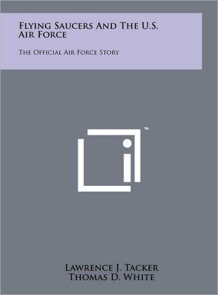 Flying Saucers and the U.S. Air Force: The Official Air Force Story