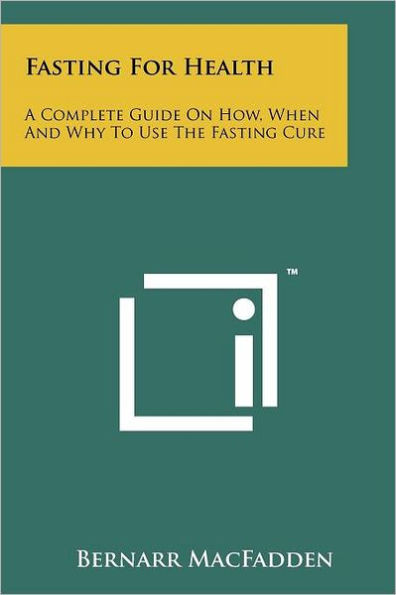 Fasting For Health: A Complete Guide On How, When And Why To Use The Fasting Cure