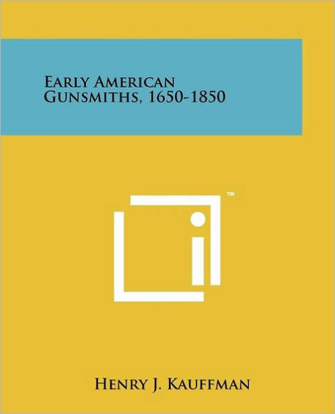 Early American Gunsmiths, 1650-1850