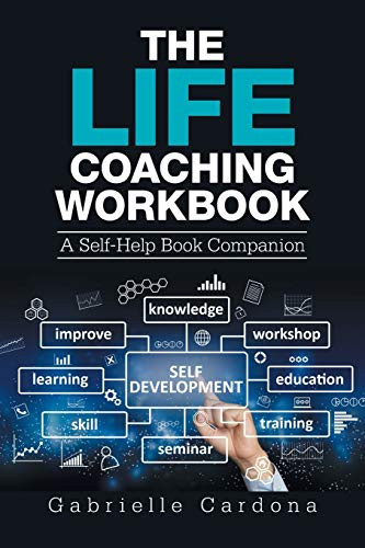 The Life Coaching Workbook: A Self-Help Book Companion - 9781664139060