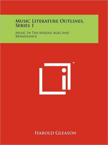 Music Literature Outlines, Series 1: Music In The Middle Ages And Renaissance