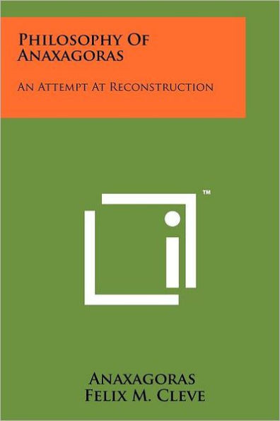 Philosophy Of Anaxagoras: An Attempt At Reconstruction