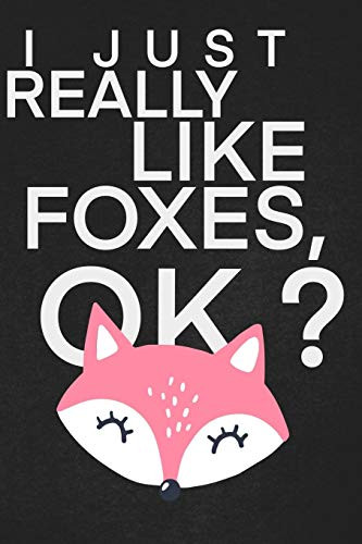 I Just Realy Like foxes ok: A cool gift to the person that came to your mind right now he might like it. - 9781656098375