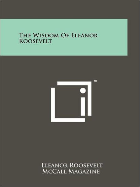 The Wisdom Of Eleanor Roosevelt
