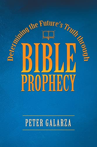 Determining the Future's Truth Through Bible Prophecy - 9781664247369