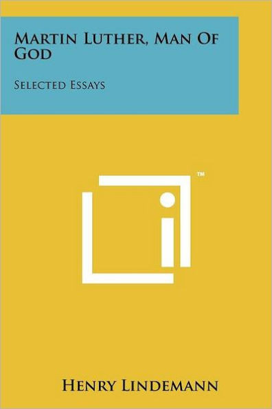 Martin Luther, Man of God: Selected Essays