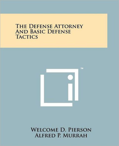 The Defense Attorney And Basic Defense Tactics
