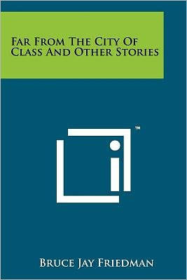 Far From The City Of Class And Other Stories