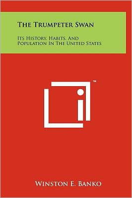 The Trumpeter Swan: Its History, Habits, And Population In The United States
