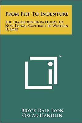 From Fief to Indenture: The Transition from Feudal to Non-Feudal Contract in Western Europe