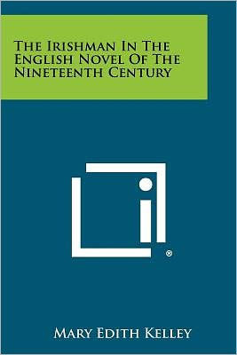 The Irishman in the English Novel of the Nineteenth Century