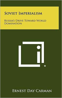 Soviet Imperialism: Russia's Drive Toward World Domination
