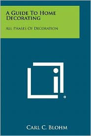 A Guide to Home Decorating: All Phases of Decoration
