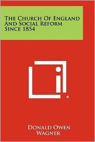 The Church Of England And Social Reform Since 1854