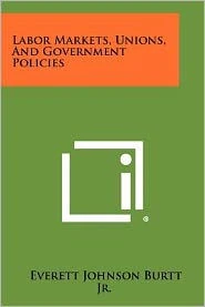 Labor Markets, Unions, and Government Policies