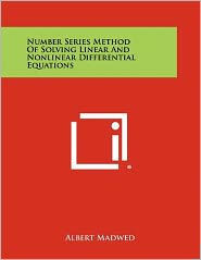 Number Series Method Of Solving Linear And Nonlinear Differential Equations
