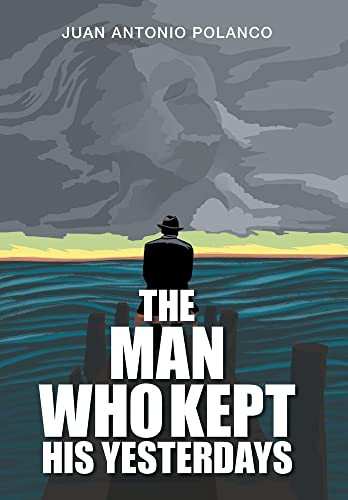 The Man Who Kept His Yesterdays - 9781664108967