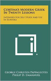 Cortina's Modern Greek In Twenty Lessons: Intended For Self Study And Use In Schools