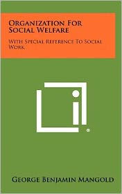 Organization for Social Welfare: With Special Reference to Social Work