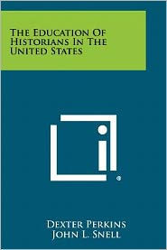 The Education of Historians in the United States