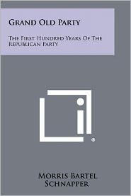 Grand Old Party: The First Hundred Years of the Republican Party
