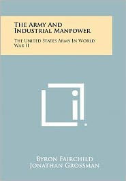 The Army and Industrial Manpower: The United States Army in World War II
