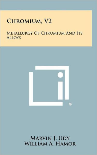 Chromium, V2: Metallurgy Of Chromium And Its Alloys