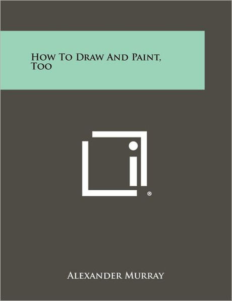 How To Draw And Paint, Too