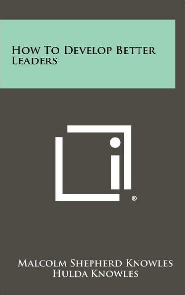 How To Develop Better Leaders