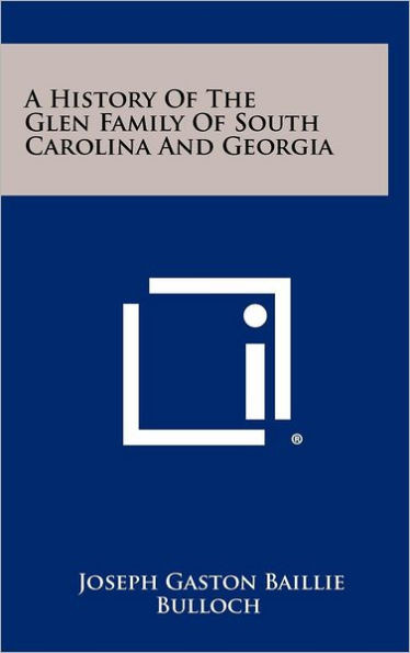 A History Of The Glen Family Of South Carolina And Georgia