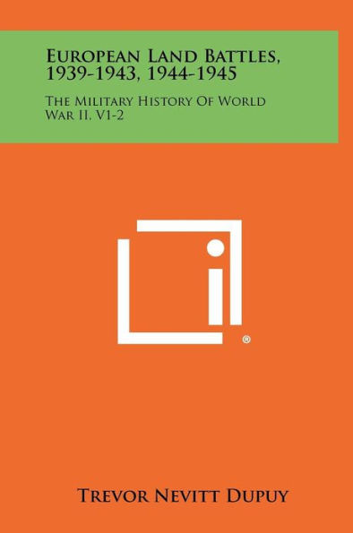 European Land Battles, 1939-1943, 1944-1945: The Military History of World War II, V1-2
