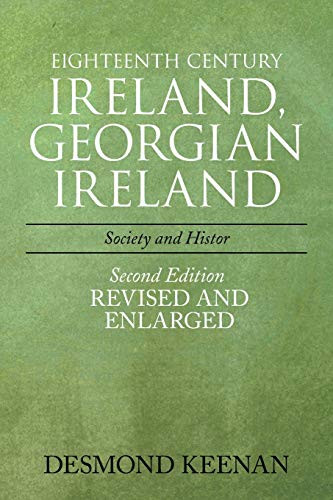 Eighteenth Century Ireland, Georgian Ireland: Society and History - 9781664128613