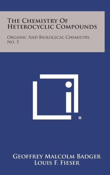 The Chemistry Of Heterocyclic Compounds: Organic And Biological Chemistry, No. 5