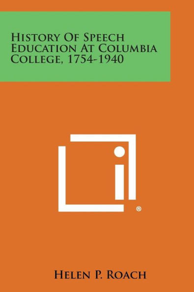 History of Speech Education at Columbia College, 1754-1940