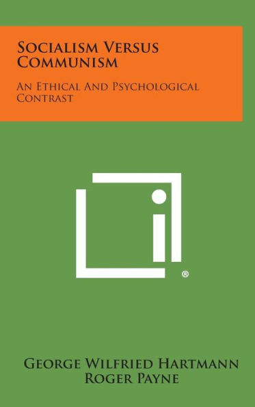 Socialism Versus Communism: An Ethical and Psychological Contrast
