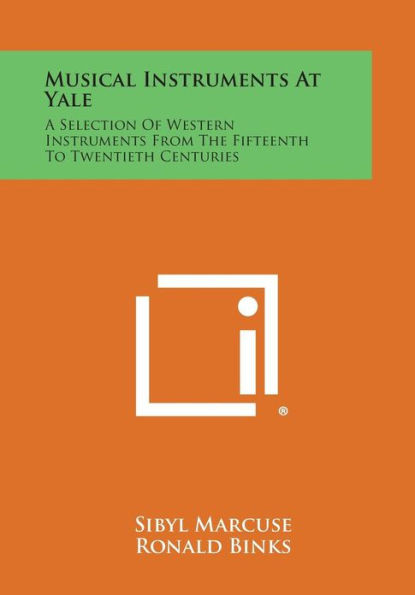 Musical Instruments at Yale: A Selection of Western Instruments from the Fifteenth to Twentieth Centuries