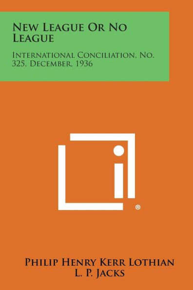New League or No League: International Conciliation, No. 325, December, 1936