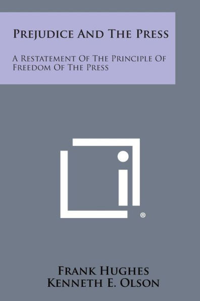 Prejudice and the Press: A Restatement of the Principle of Freedom of the Press