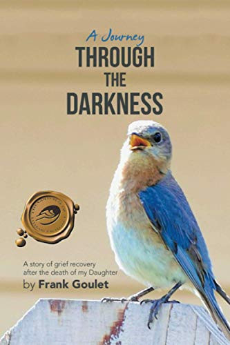 A Journey Through The Darkness: A story of grief recovery after the death of my Daughter - 9781698701349