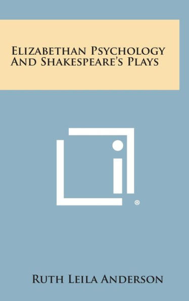 Elizabethan Psychology and Shakespeare's Plays