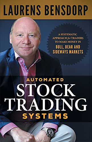 Automated Stock Trading Systems: A Systematic Approach for Traders to Make Money in Bull, Bear and Sideways Markets - 9781544506012