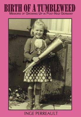 Birth of a Tumbleweed: Memoirs of Growing Up in Post-Nazi Germany