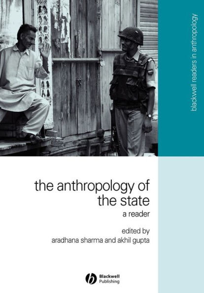 The Anthropology of the State: A Reader