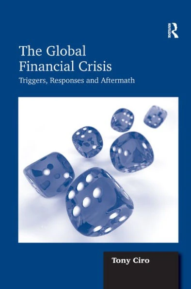 The Global Financial Crisis: Triggers, Responses and Aftermath