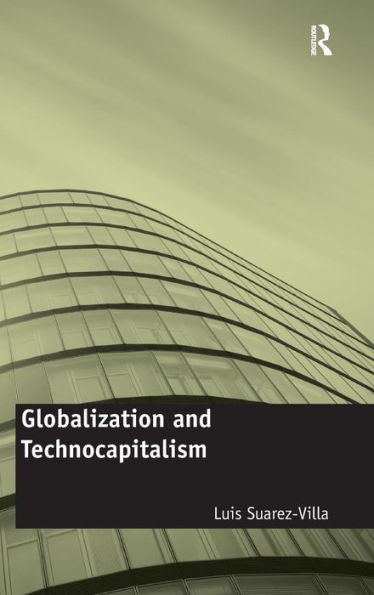 Globalization and Technocapitalism: The Political Economy of Corporate Power and Technological Domination