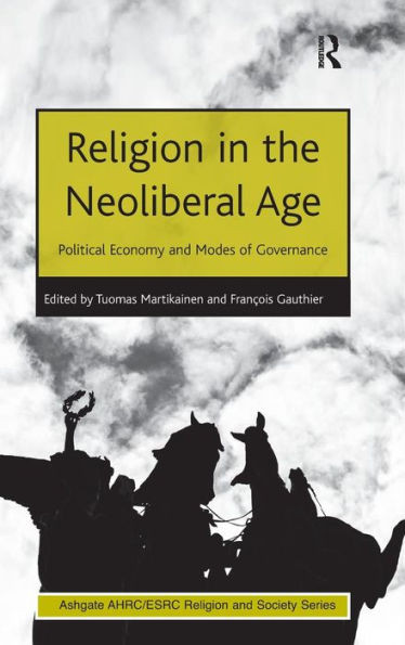 Religion in the Neoliberal Age: Political Economy and Modes of Governance