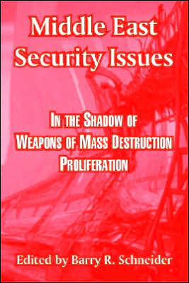 Middle East Security Issues: In the Shadow of Weapons of Mass Destruction Proliferation